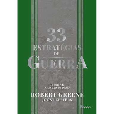 33 estratégias de guerra: Aprenda com as batalhas da história e vença os desafios cotidianos