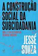 Capa do Livro A construção social da subcidadania: Uma leitura alternativa do Brasil moderno