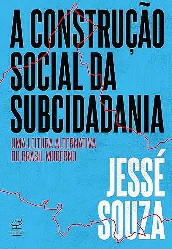 A construção social da subcidadania: Uma leitura alternativa do Brasil moderno