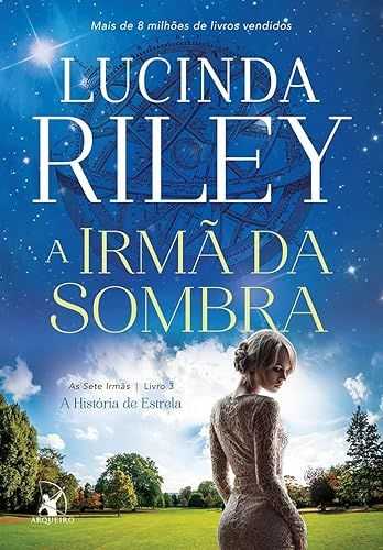 A irmã da sombra (As Sete Irmãs – Livro 3): A história de Estrela