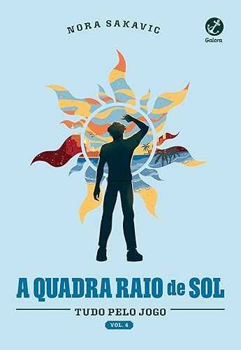 A quadra Raio de Sol (Vol. 4 Série Tudo Pelo Jogo)