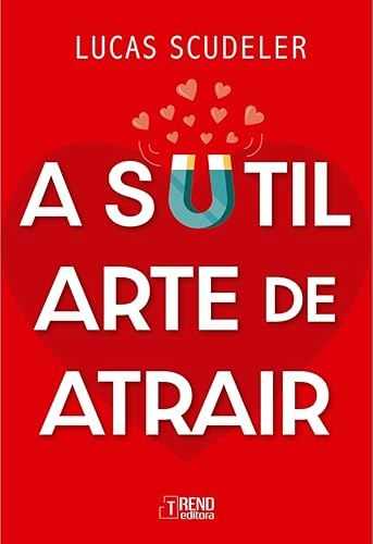 A sutil arte de atrair