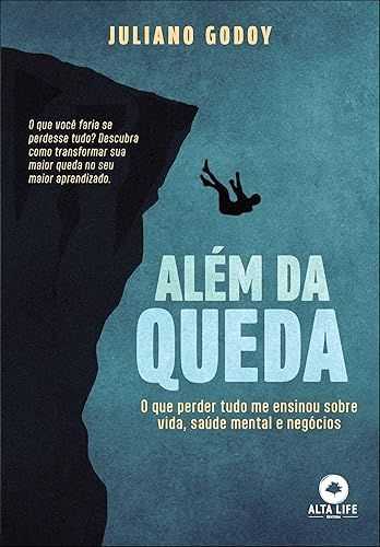Além da Queda: o que Perder Tudo me Ensinou Sobre Vida, Saúde Mental e Negócios
