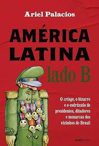 América Latina lado B: O cringe, o bizarro e o esdrúxulo de presidentes, ditadores e monarcas dos vizinhos do Brasil