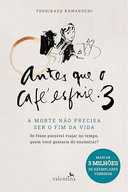 Capa do Livro Antes que o Café esfrie 3: A MORTE NÃO PRECISA SER O FIM DA VIDA