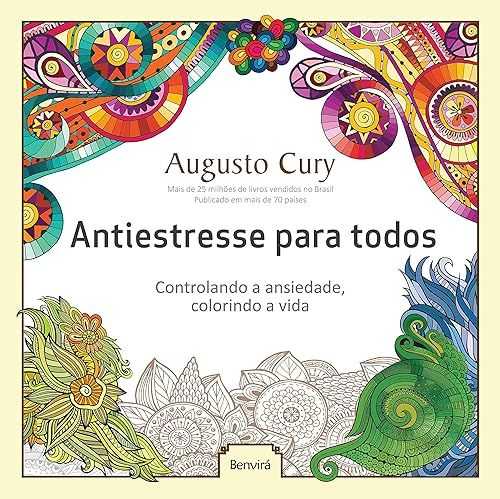 Antiestresse para todos: Controlando a ansiedade, colorindo a vida