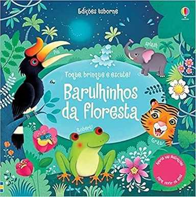 Barulhinhos da floresta : Toque, brinque e escute!