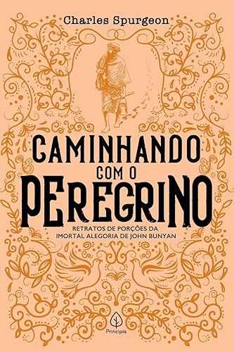 Caminhando com o Peregrino: Retratos de Porções da Imortal Alegoria de John Bunyan