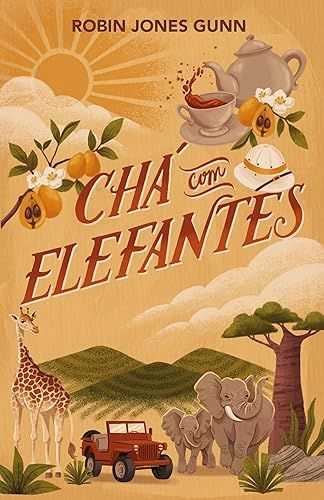 Chá com elefantes: Série Amigas pelo mundo 1