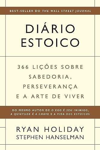 Diário estoico: 366 lições sobre sabedoria, perseverança e a arte de viver