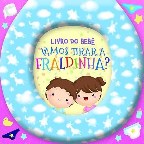 Livro do Bebê - Vamos Tirar a Fraldinha?