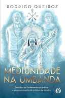 Capa do Livro Mediunidade na Umbanda: Descubra os fundamentos da prática e desenvolvimento do médium de terreiro