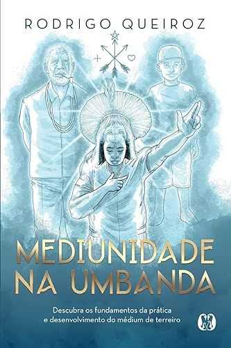 Mediunidade na Umbanda: Descubra os fundamentos da prática e desenvolvimento do médium de terreiro