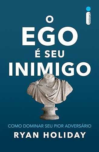 O ego é seu inimigo: Como dominar seu pior adversário