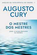 Capa do Livro O mestre dos mestres (Análise da Inteligência de Cristo – Livro 1): Jesus, o maior educador da história