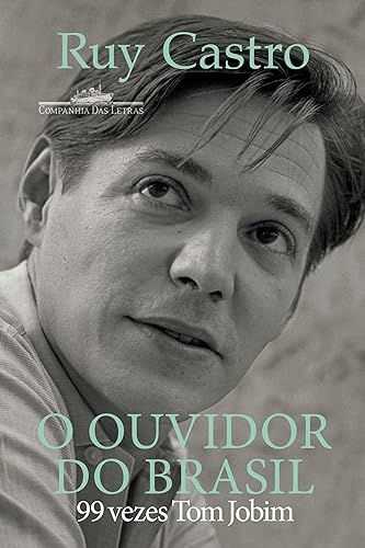 O ouvidor do Brasil: 99 vezes Tom Jobim