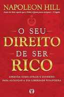 Capa do Livro O seu direito de ser rico: Aprenda como atrair o dinheiro para alcançar a sua liberdade financeira