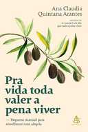 Capa do Livro Pra vida toda valer a pena viver: Pequeno manual para envelhecer com alegria