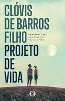 Capa do Livro Projeto de Vida: Caminhos para uma vida que valha a pena