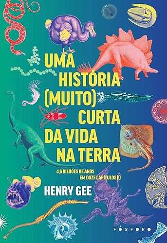 Uma história (muito) curta da vida na Terra: 4,6 bilhões de anos em doze capítulos (!)